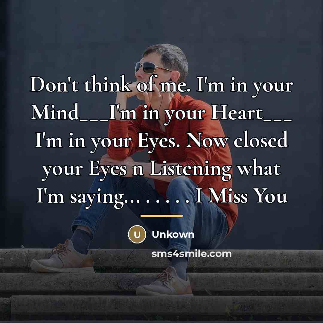 “Don't think of me. I'm in your Mind___I'm in your…” quote by Unkown