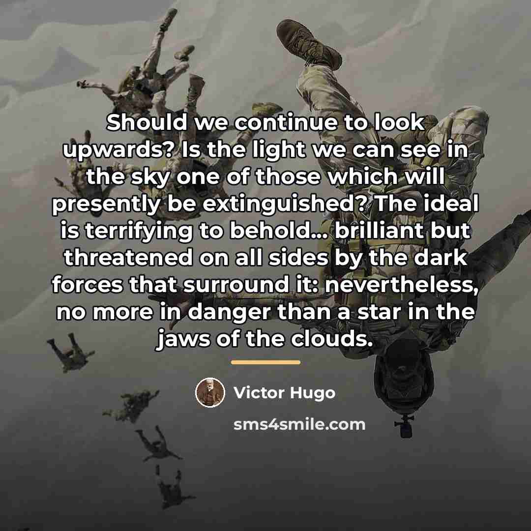 “Should we continue to look upwards? Is the light we…” quote by Victor Hugo