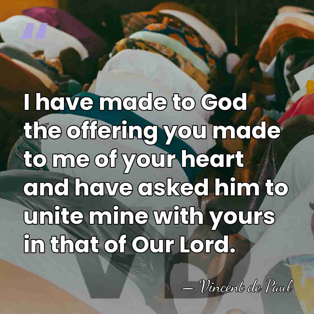 I have made to God the offering you made to me of&hellip; - Vincent de Paul