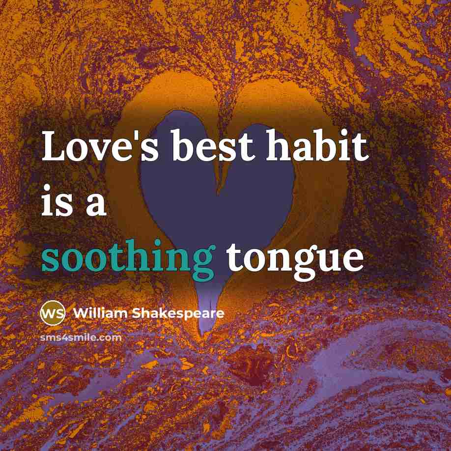 “Love's best habit is a soothing tongue…” quote by William Shakespeare