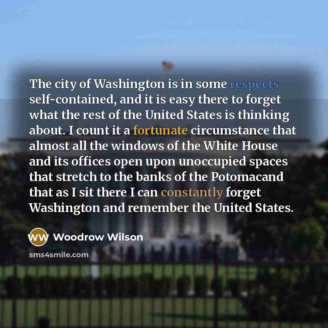 “The city of Washington is in some respects self-contained, and…” quote by Woodrow Wilson