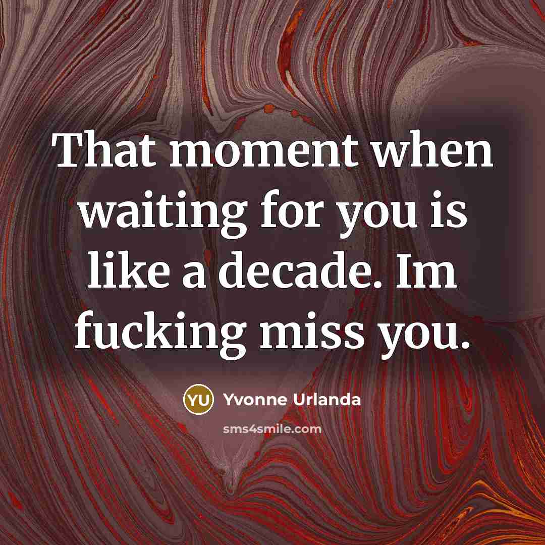 “That moment when waiting for you is like a decade.…” quote by Yvonne Urlanda