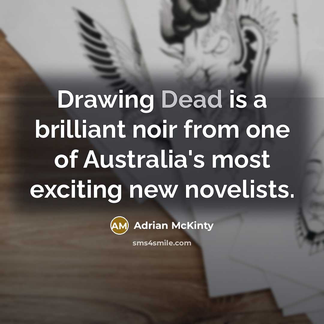 “Drawing Dead is a brilliant noir from one of Australia's…” quote by Adrian McKinty