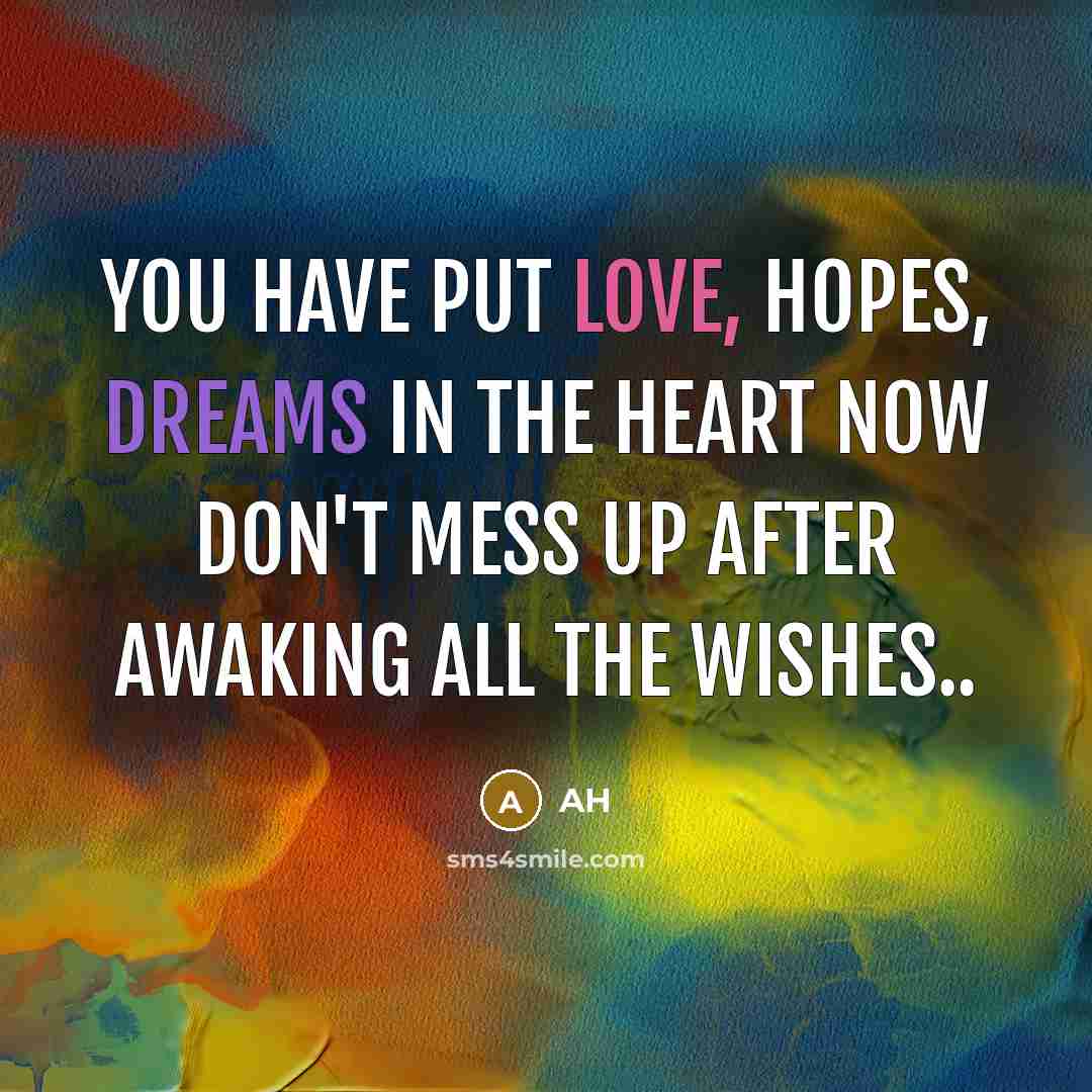 “You have put love, hopes, dreams in the heart Now…” quote by AH