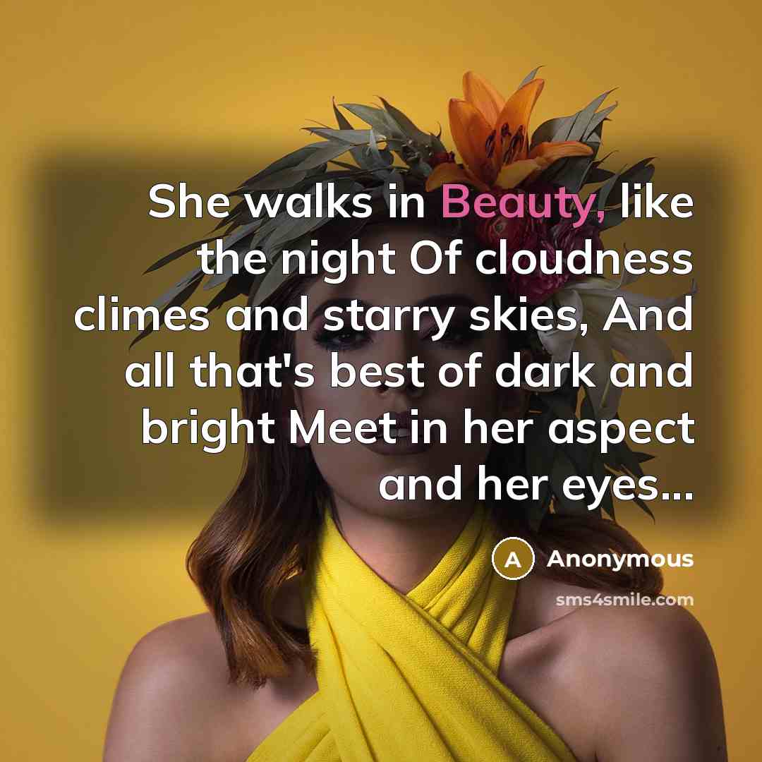 “She walks in Beauty, like the night Of cloudness climes…” quote by Anonymous