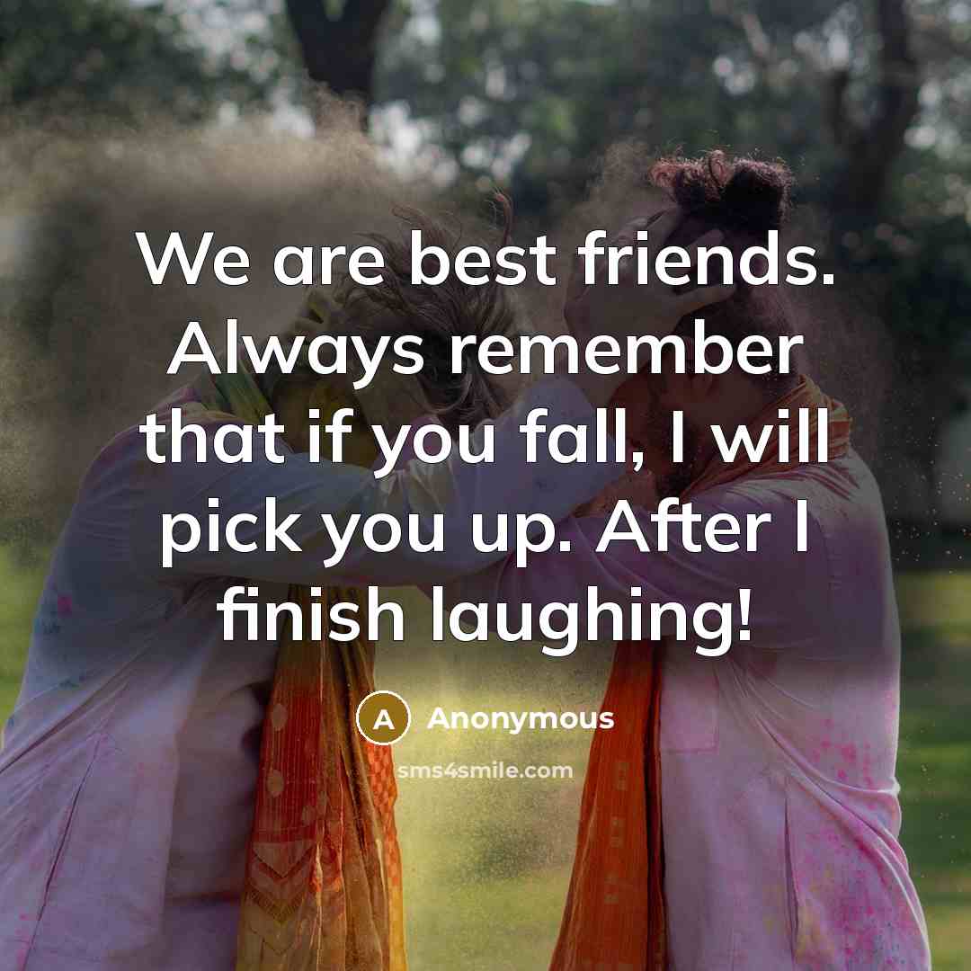 “We are best friends. Always remember that if you fall,…” quote by Anonymous
