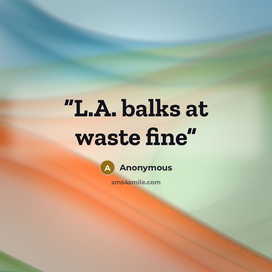 “L.A. balks at waste fine” quote by Anonymous