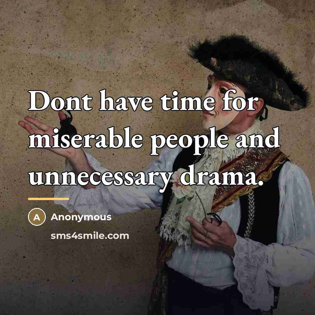 “Dont have time for miserable people and unnecessary drama.…” quote by Anonymous