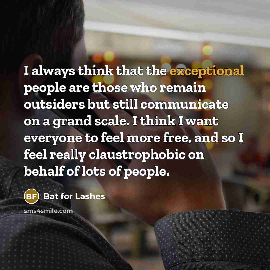 “I always think that the exceptional people are those who…” quote by Bat for Lashes