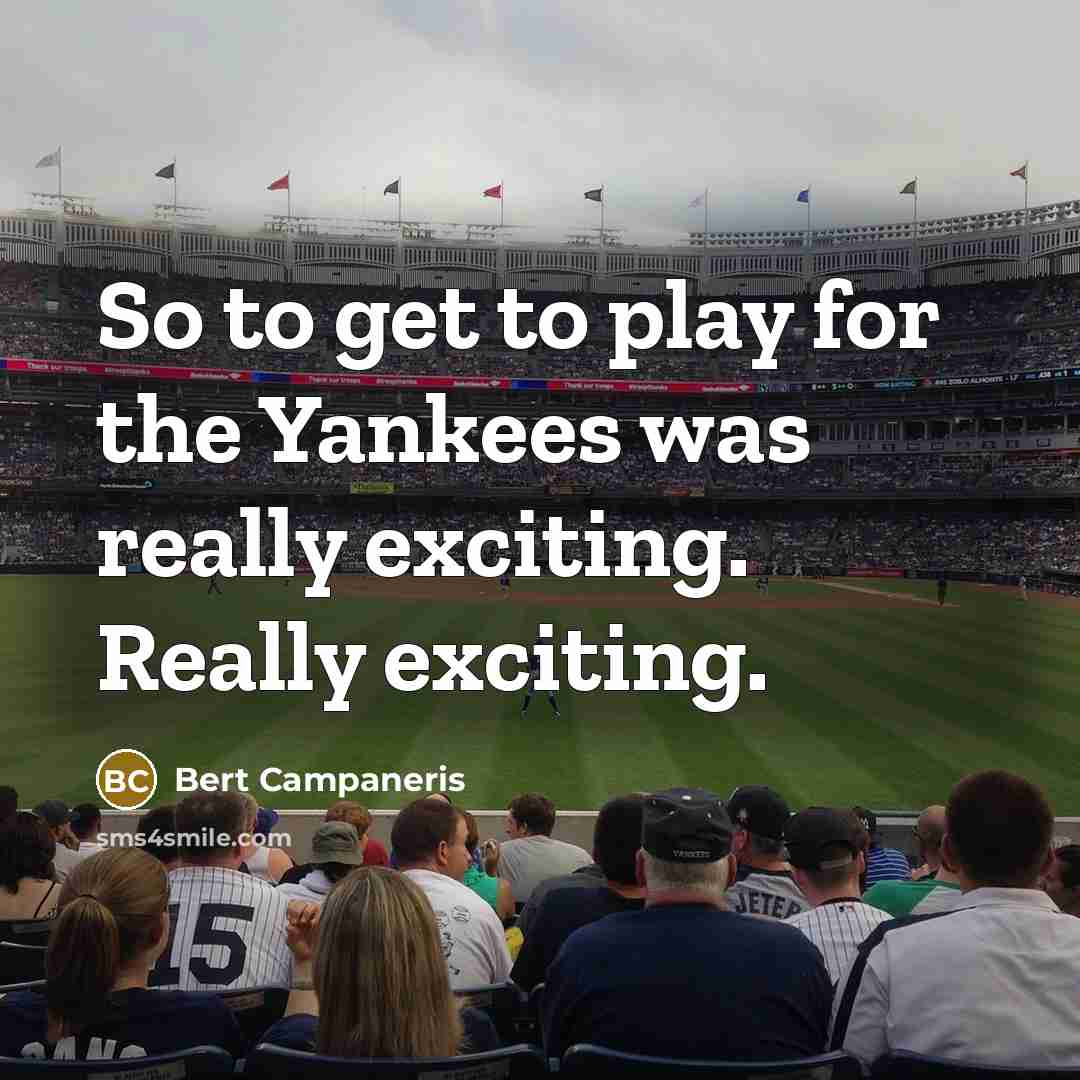 “So to get to play for the Yankees was really…” quote by Bert Campaneris