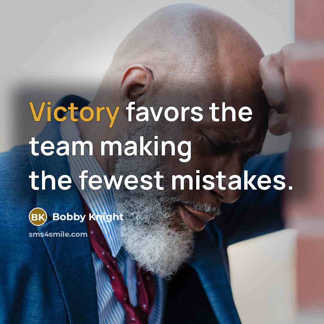 “Victory favors the team making the fewest mistakes.…” quote by Bobby Knight
