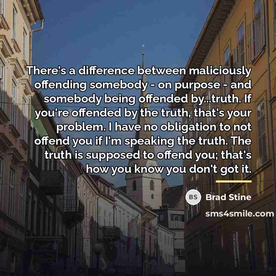 “There's a difference between maliciously offending somebody - on purpose…” quote by Brad Stine