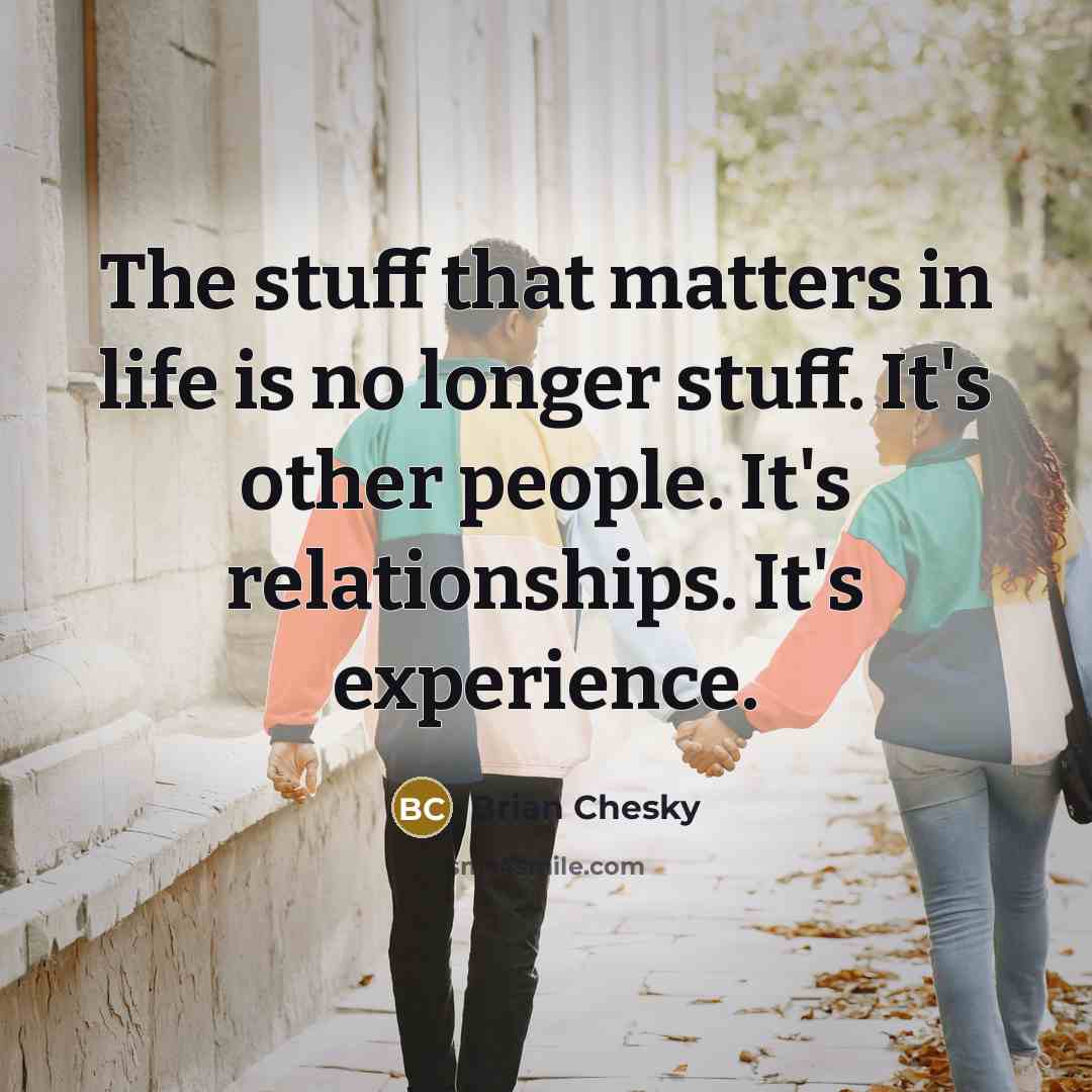 “The stuff that matters in life is no longer stuff.…” quote by Brian Chesky