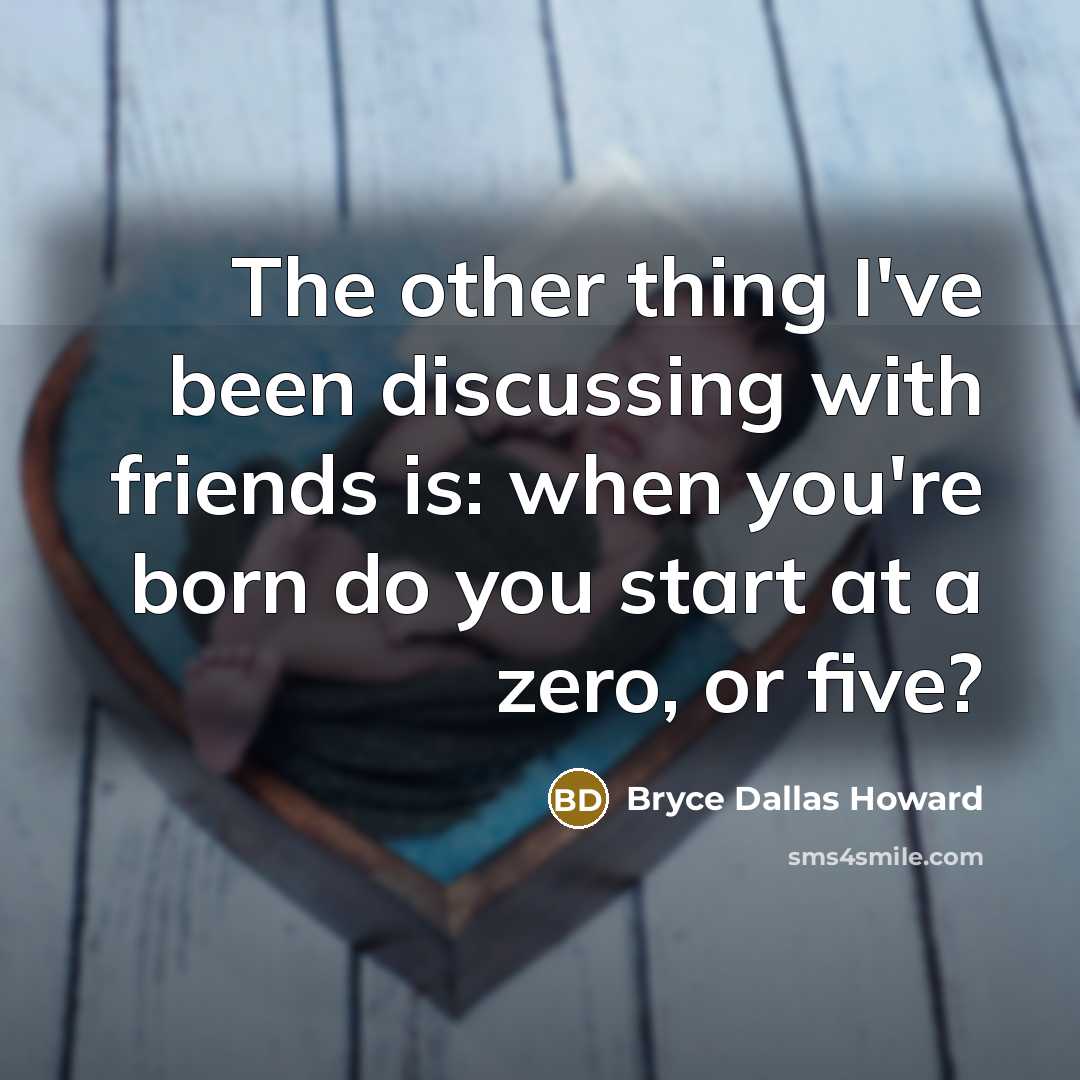 “The other thing I've been discussing with friends is: when…” quote by Bryce Dallas Howard