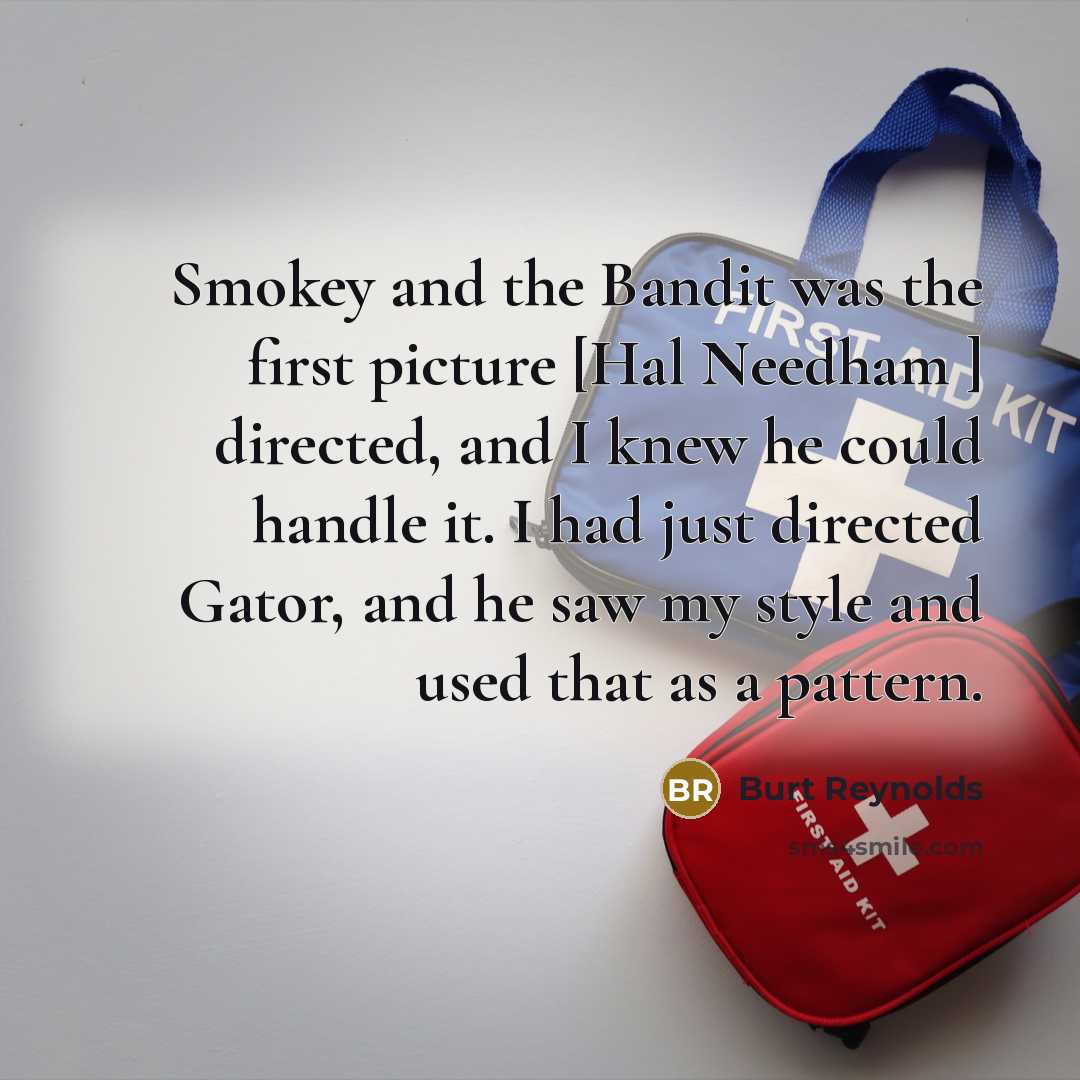 “Smokey and the Bandit was the first picture [Hal Needham…” quote by Burt Reynolds