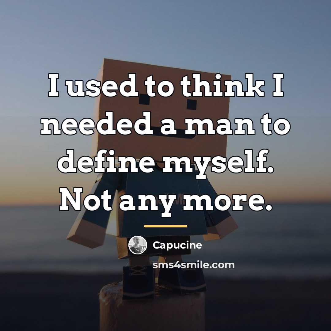 “I used to think I needed a man to define…” quote by Capucine