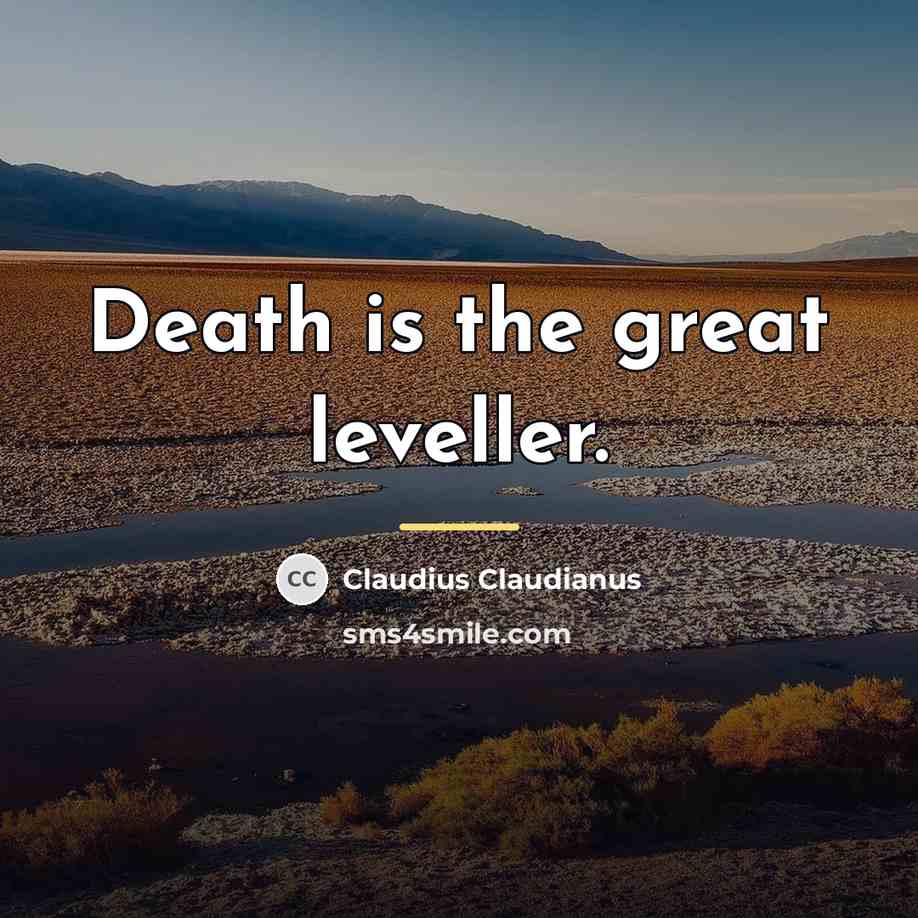 “Death is the great leveller.…” quote by Claudius Claudianus