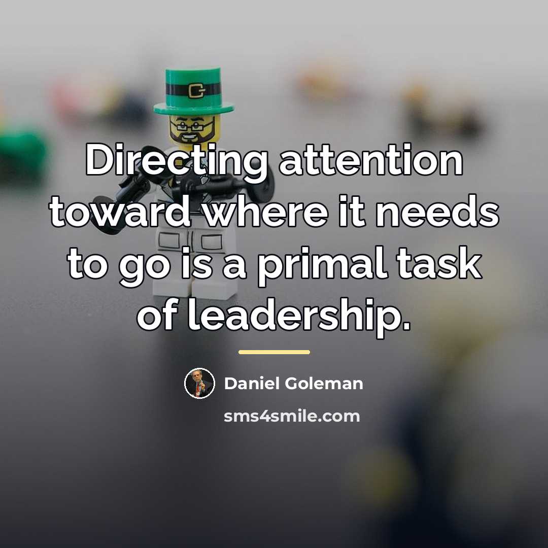 “Directing attention toward where it needs to go is a…” quote by Daniel Goleman