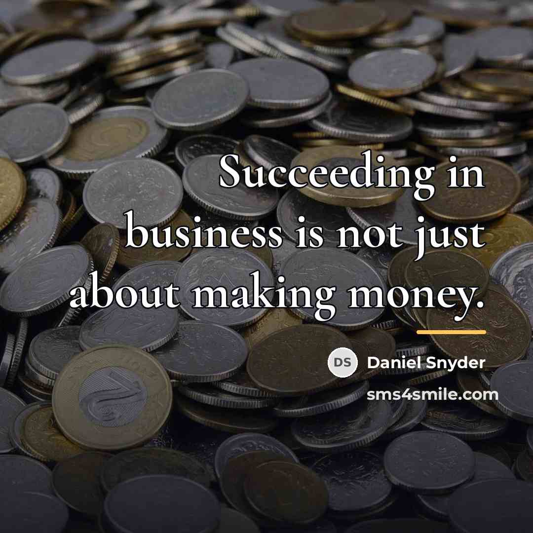 “Succeeding in business is not just about making money.…” quote by Daniel Snyder