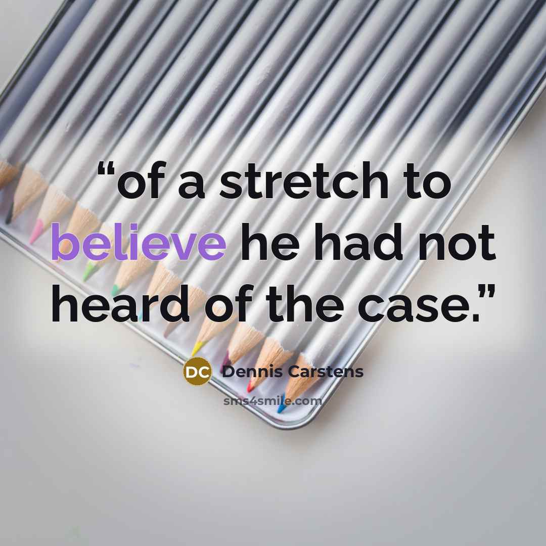 “of a stretch to believe he had not heard of the case.” quote by Dennis Carstens