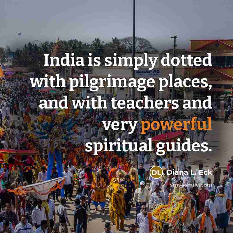 “India is simply dotted with pilgrimage places, and with teachers…” quote by Diana L. Eck