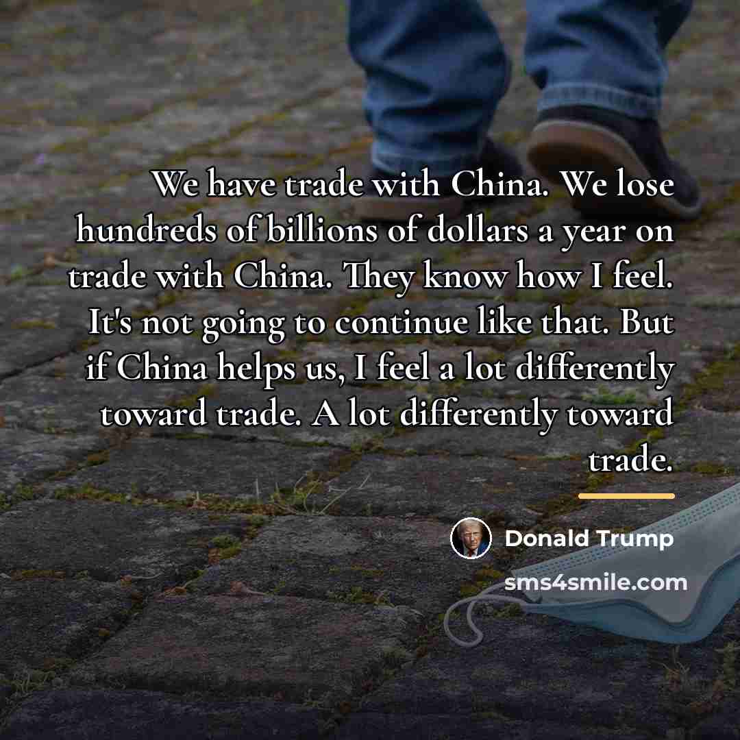 “We have trade with China. We lose hundreds of billions…” quote by Donald Trump