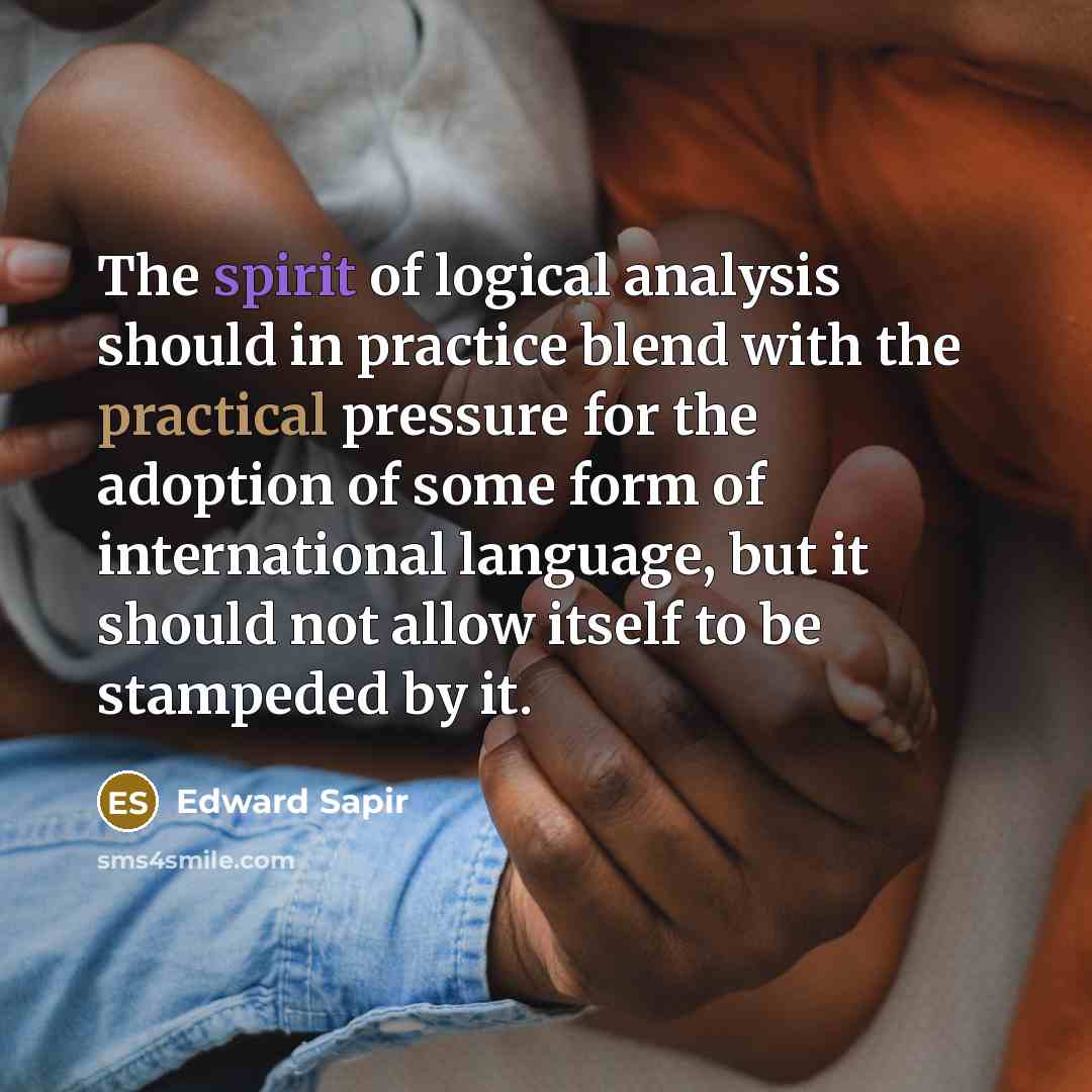 “The spirit of logical analysis should in practice blend with…” quote by Edward Sapir