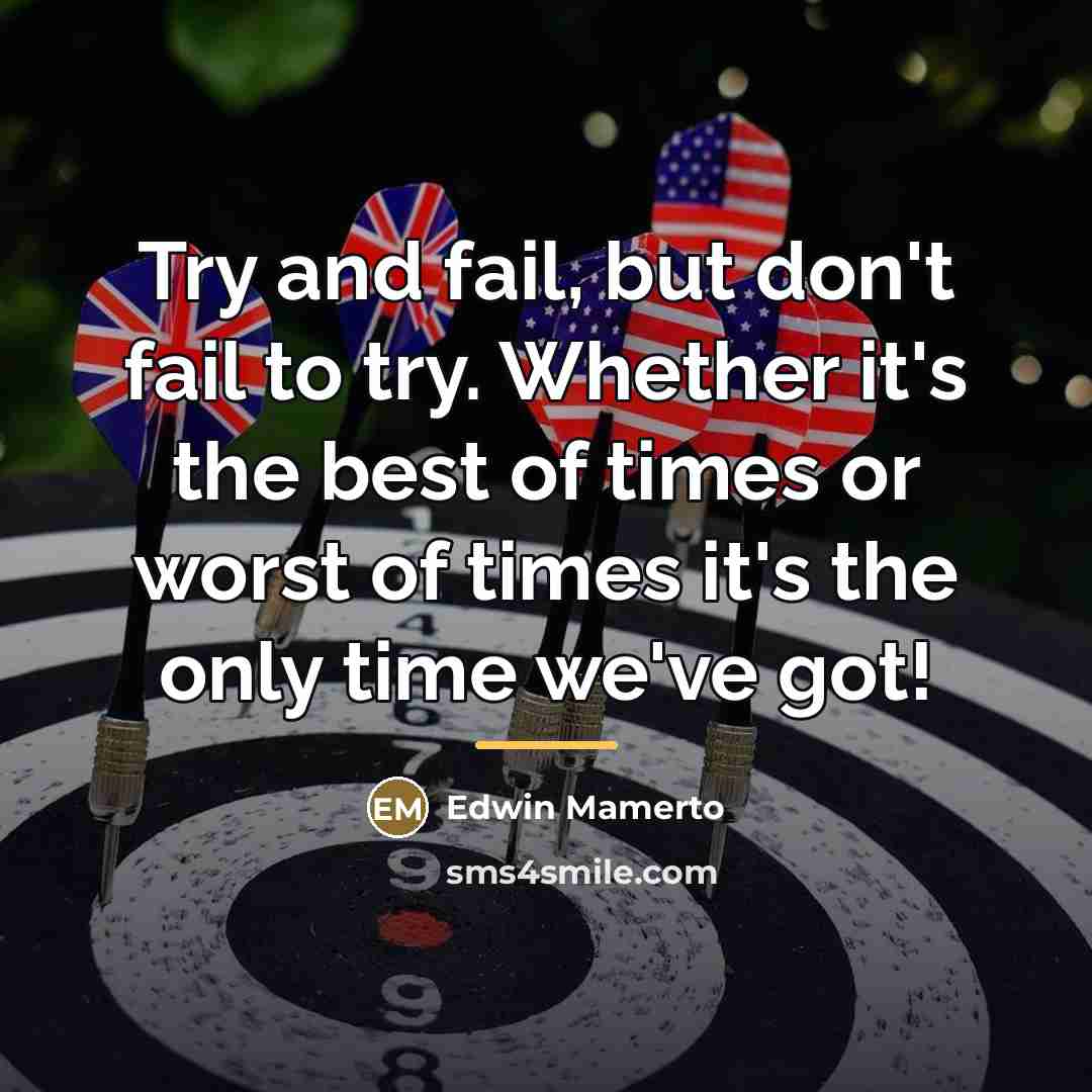 “Try and fail, but don't fail to try. Whether it's…” quote by Edwin Mamerto