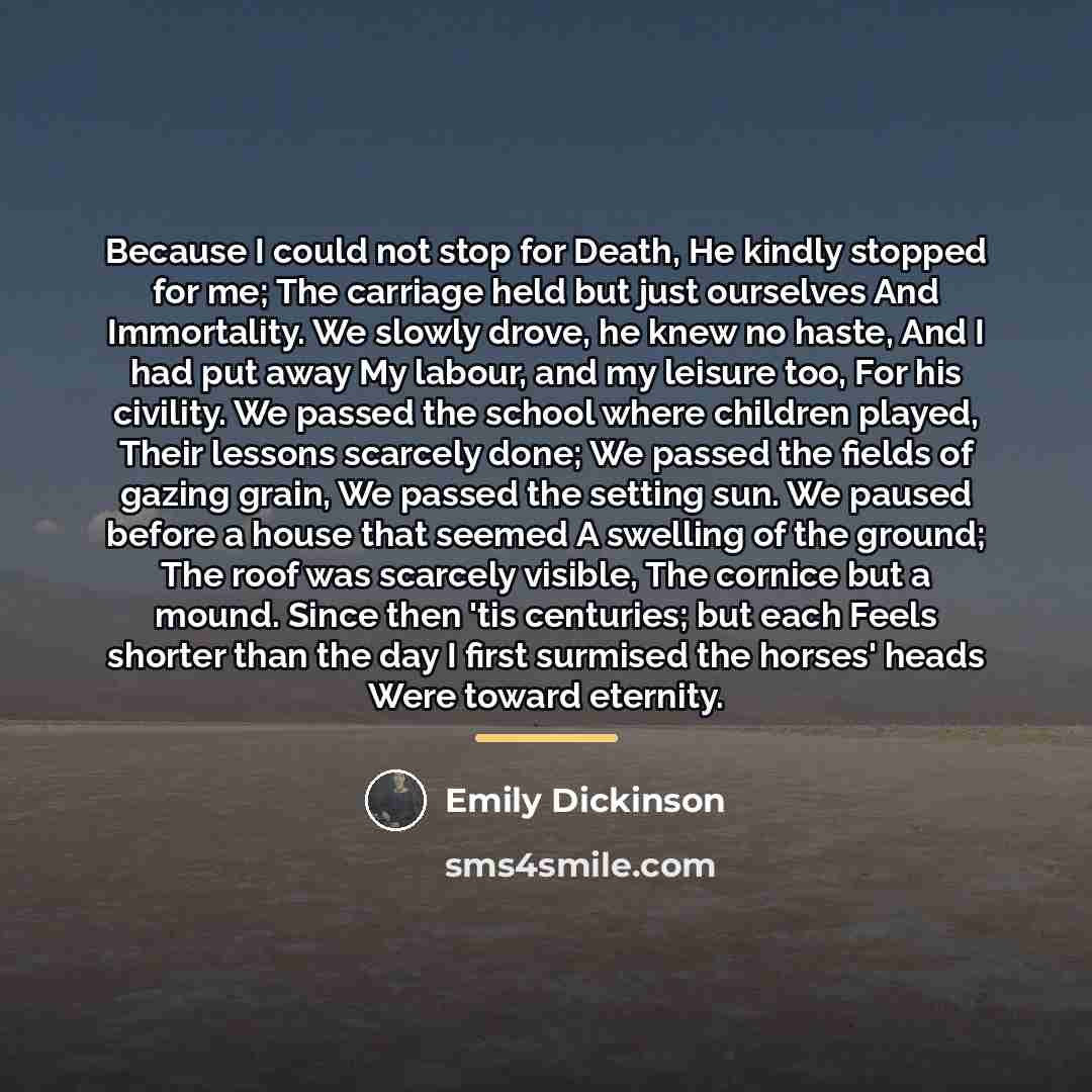 “Because I could not stop for Death, He kindly stopped…” quote by Emily Dickinson