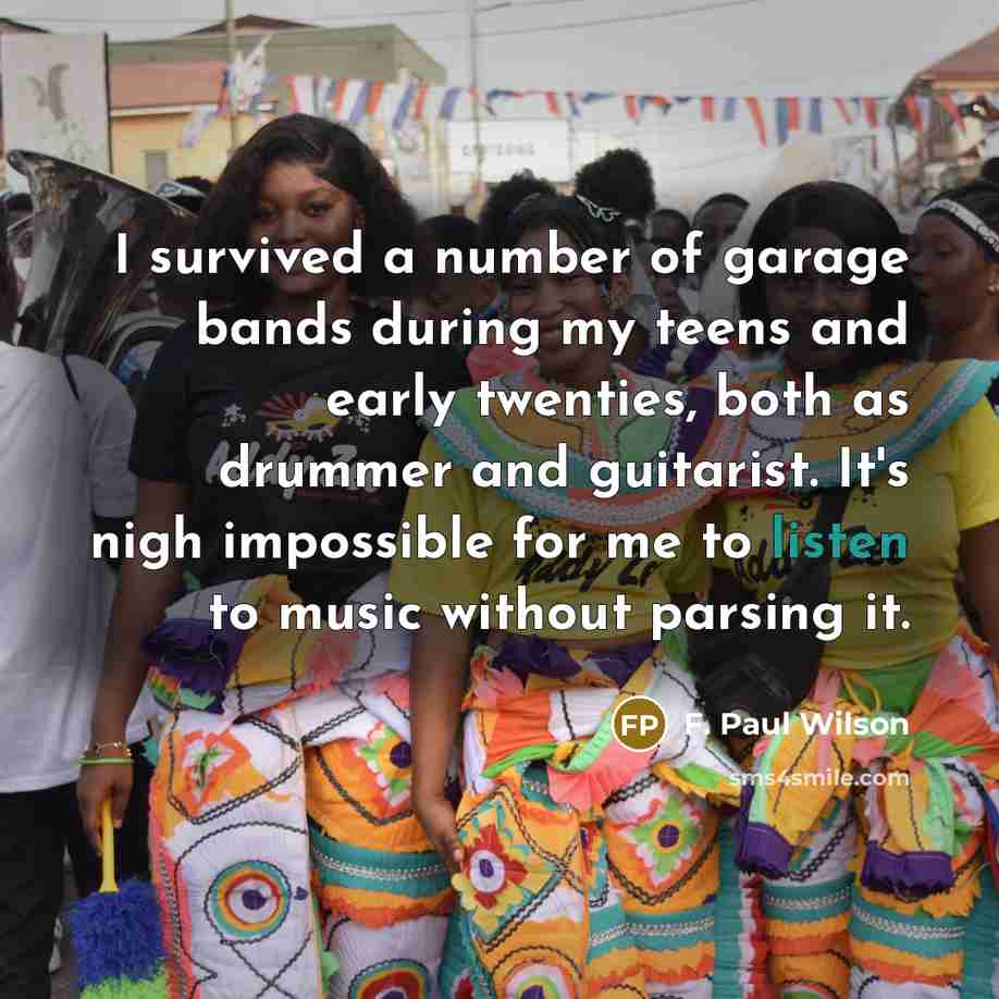 “I survived a number of garage bands during my teens…” quote by F. Paul Wilson
