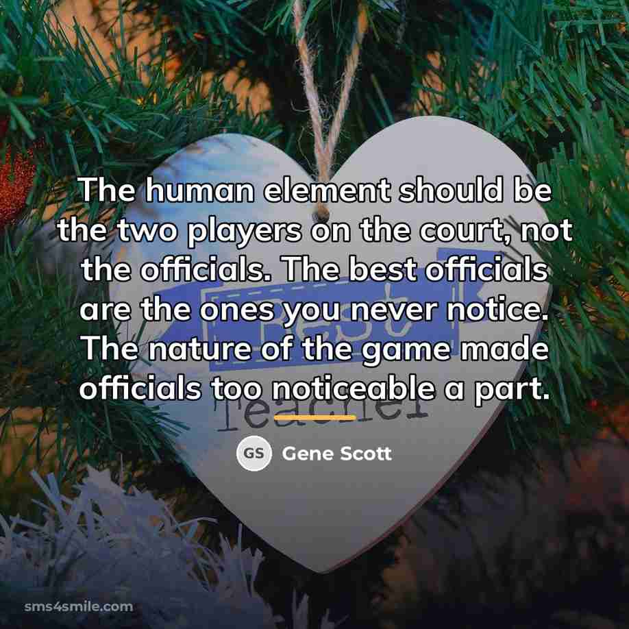“The human element should be the two players on the…” quote by Gene Scott