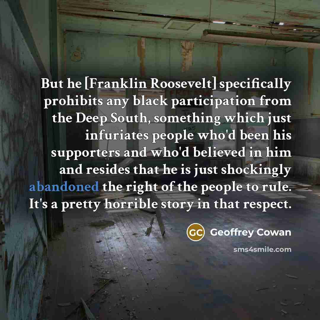 “But he [Franklin Roosevelt] specifically prohibits any black participation from…” quote by Geoffrey Cowan