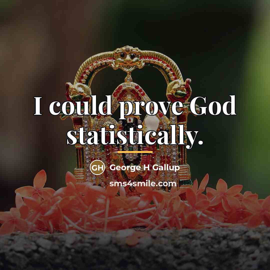 “I could prove God statistically.…” quote by George H Gallup