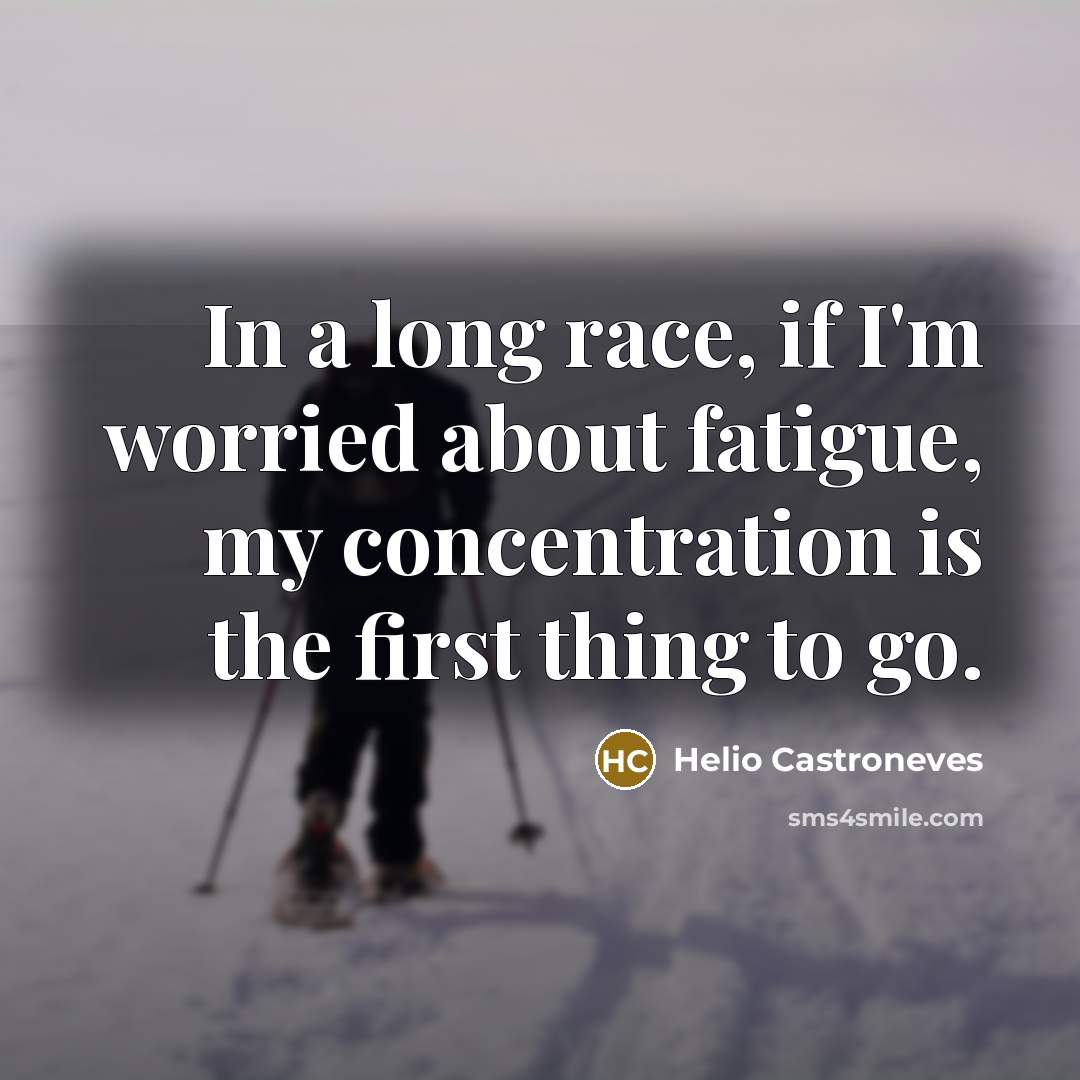 “In a long race, if I'm worried about fatigue, my…” quote by Helio Castroneves