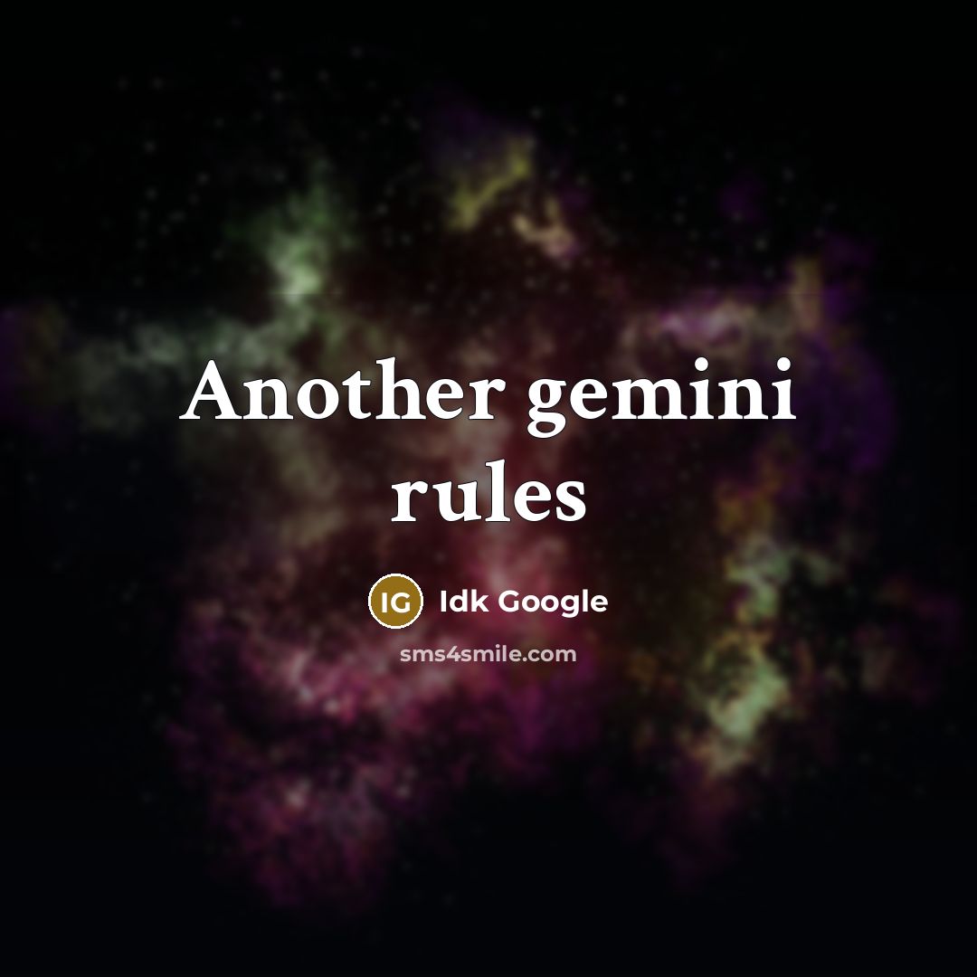 “Another gemini rules” quote by Idk Google