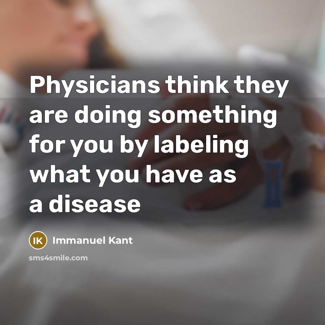 “Physicians think they are doing something for you by labeling…” quote by Immanuel Kant