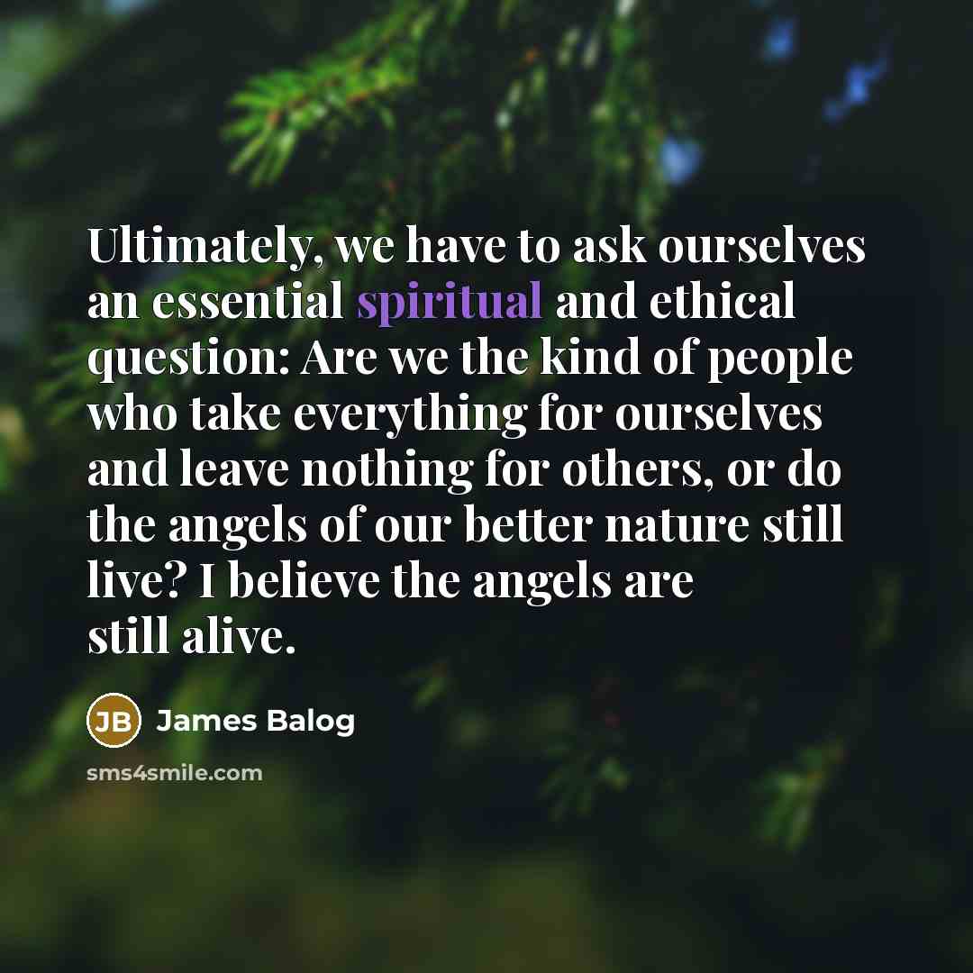 “Ultimately, we have to ask ourselves an essential spiritual and…” quote by James Balog