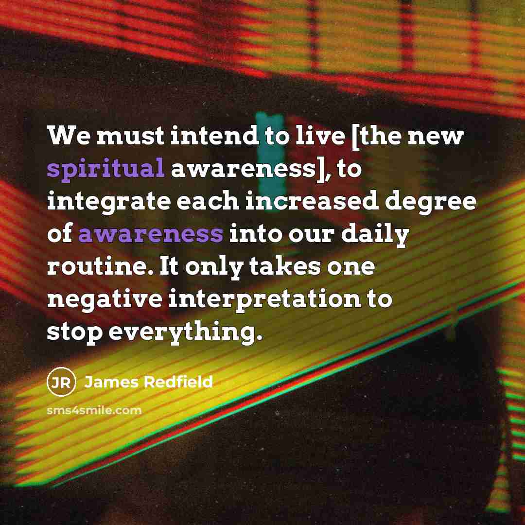 “We must intend to live [the new spiritual awareness], to…” quote by James Redfield