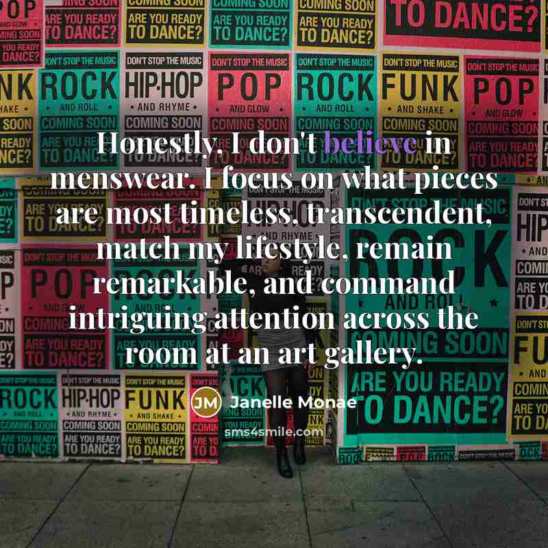 “Honestly, I don't believe in menswear. I focus on what…” quote by Janelle Monae
