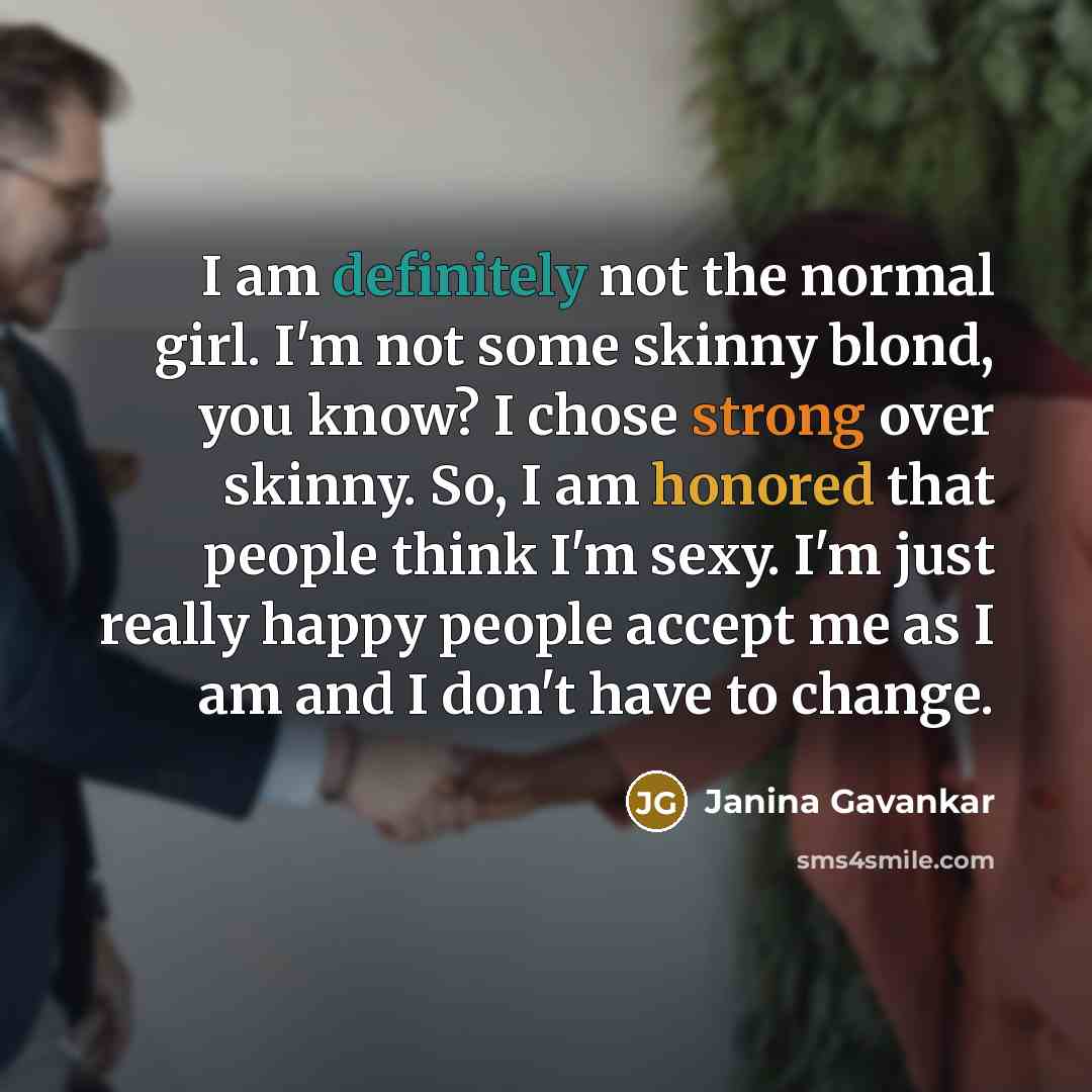 “I am definitely not the normal girl. I'm not some…” quote by Janina Gavankar