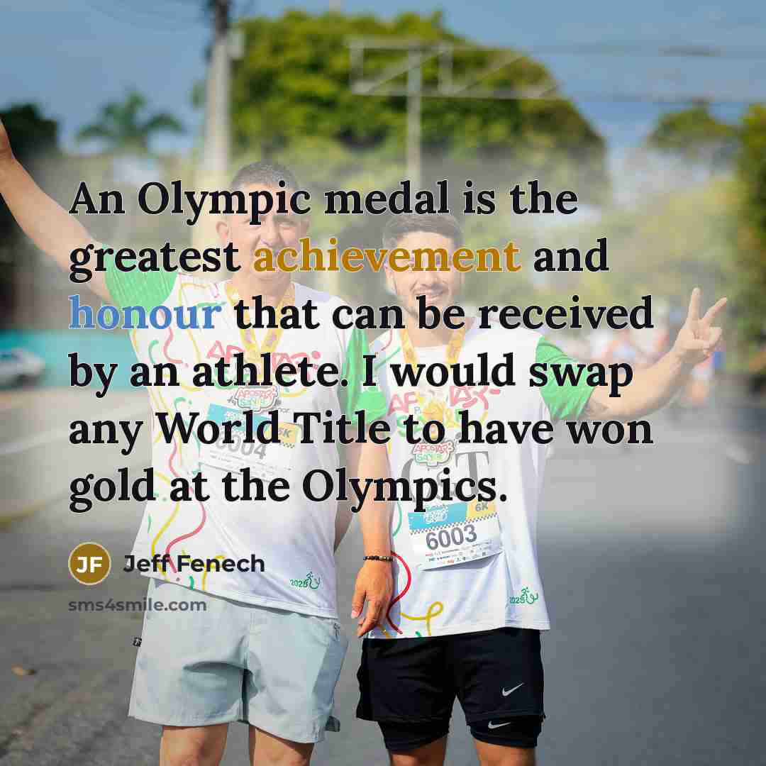 “An Olympic medal is the greatest achievement and honour that…” quote by Jeff Fenech