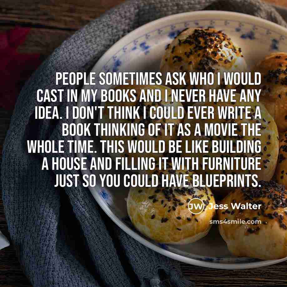 “People sometimes ask who I would cast in my books…” quote by Jess Walter