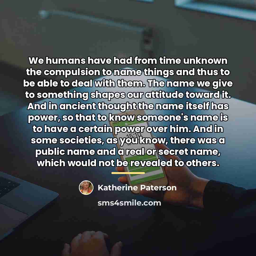 “We humans have had from time unknown the compulsion to…” quote by Katherine Paterson