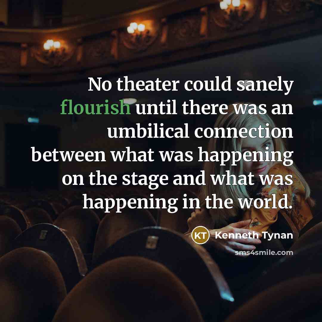 “No theater could sanely flourish until there was an umbilical…” quote by Kenneth Tynan