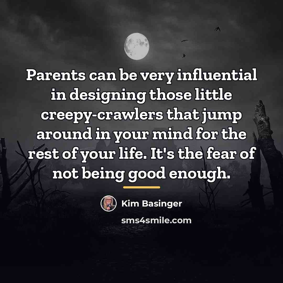 “Parents can be very influential in designing those little creepy-crawlers…” quote by Kim Basinger