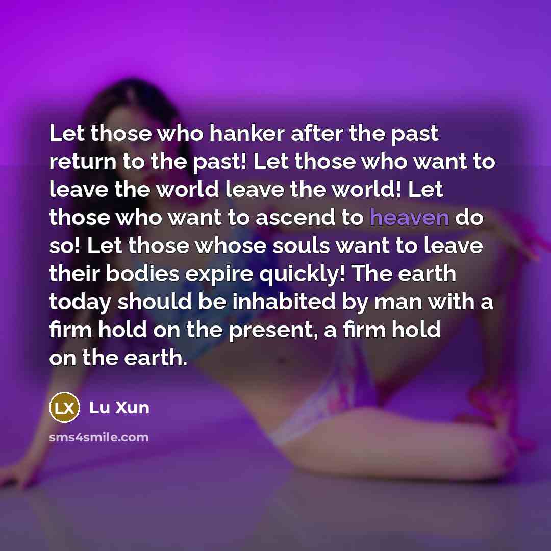 “Let those who hanker after the past return to the…” quote by Lu Xun