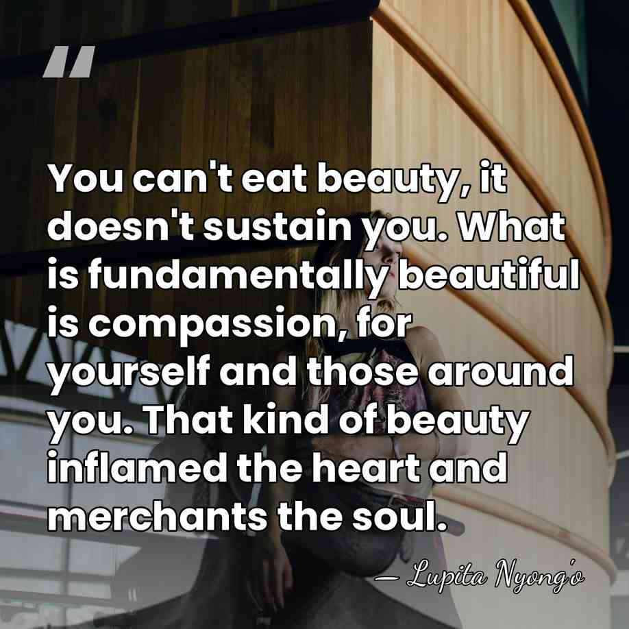 You can't eat beauty, it doesn't sustain you. What is fundamentally beautiful&hellip; - Lupita Nyong'o