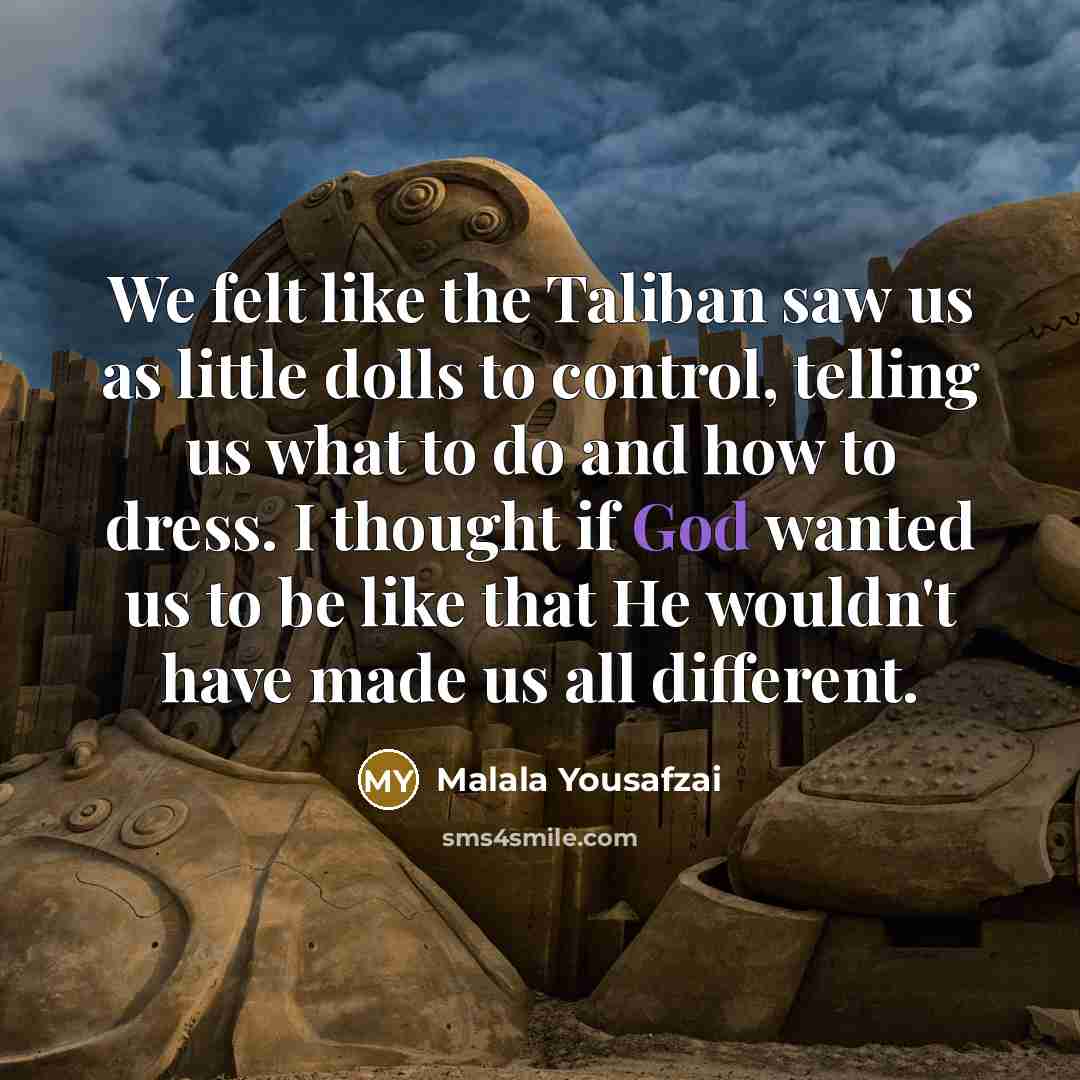 “We felt like the Taliban saw us as little dolls…” quote by Malala Yousafzai