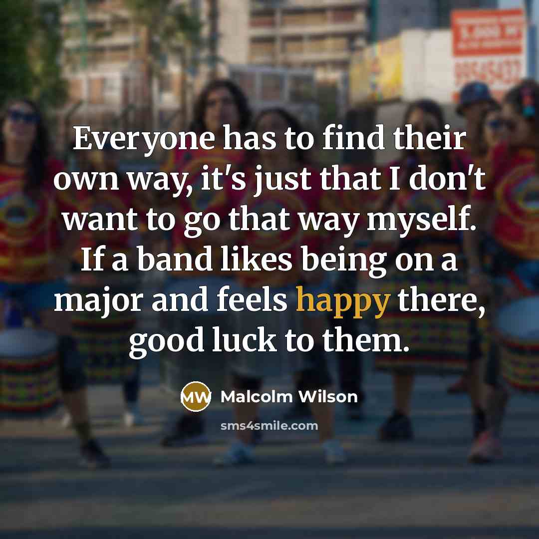 “Everyone has to find their own way, it's just that…” quote by Malcolm Wilson