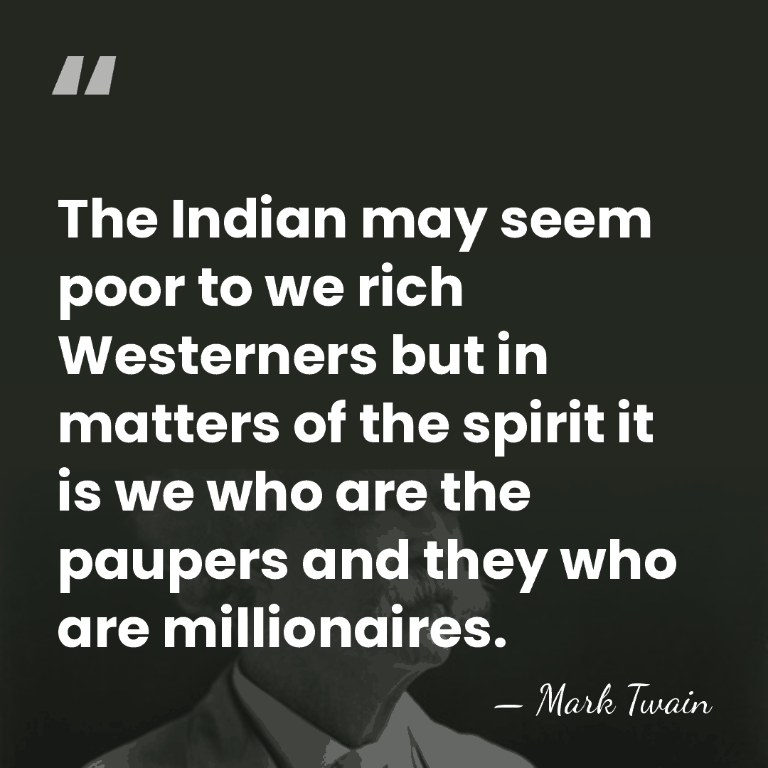 The Indian may seem poor to we rich Westerners but in matters&hellip; - Mark Twain